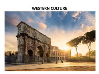 • The term "Western culture" has come to
define the culture of European countries as
well as those that have been heavily
...