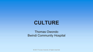 CULTURE
Thomas Owondo
Bwindi Community Hospital
© 2017 Thomas Owondo. All rights reserved.
 