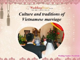 Culture and traditions of
Vietnamese marriage
 