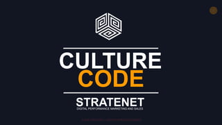 1
© 2018 STRATENET – GROWTH MARKETING AGENCY.
CULTURE
CODE
STRATENETDIGITAL PERFORMANCE MARKETING AND SALES
 