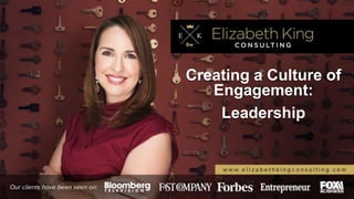 Creating a Culture of
Engagement:
Leadership
 