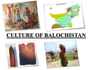 CULTURE OF BALOCHISTAN
 