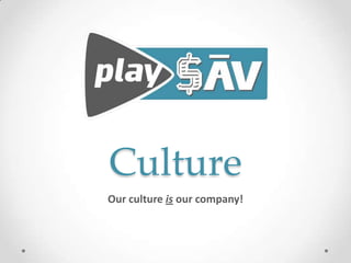 Culture
Our culture is our company!
 