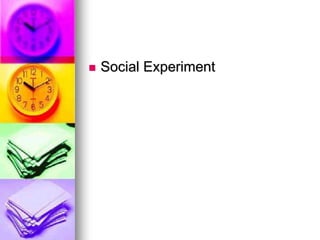  Social Experiment
 