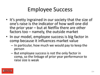 Takes Great JudgmentGoal is to keep each employee at top of market for that person Pay them more than anyone else likely wouldPay them as much as a replacement would costPay them as much as we would pay to keep them if they had higher offer from elsewhere95