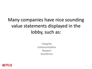 Many companies have nice sounding
value statements displayed in the
lobby, such as:
4
Integrity
Communication
Respect
Excellence
 