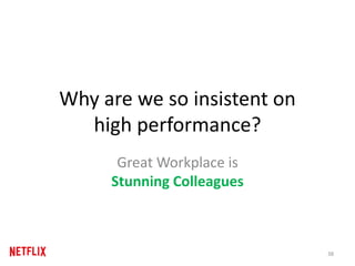 Why are we so insistent on
high performance?
Great Workplace is
Stunning Colleagues
38
 