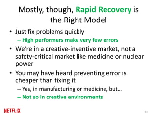 Mostly, though, Rapid Recovery is
the Right Model
• Just fix problems quickly
– High performers make very few errors
• We’...