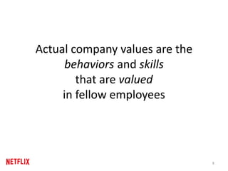 Actual company values are the
behaviors and skills
that are valued
in fellow employees
8
 