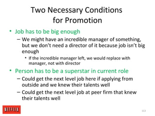 Two Necessary Conditions
for Promotion
• Job has to be big enough
– We might have an incredible manager of something,
but ...