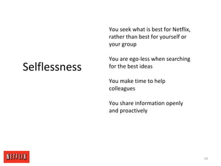 19
Selflessness
You seek what is best for Netflix,
rather than best for yourself or
your group
You are ego-less when searc...