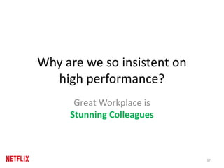Why are we so insistent on
high performance?
Great Workplace is
Stunning Colleagues
37
 