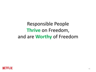 Responsible People
Thrive on Freedom,
and are Worthy of Freedom
41
 