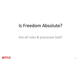 Is Freedom Absolute?
Are all rules & processes bad?
59
 