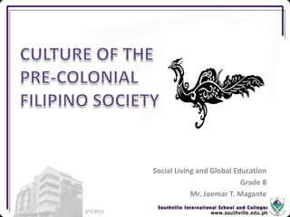Social Living and Global Education
Grade 8
Mr. Joemar T. Magante
6/5/2013
 