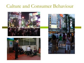 Culture and Consumer Behaviour
 