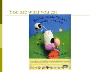 You are what you eat
 