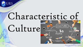 Characteristic of
Culture
 