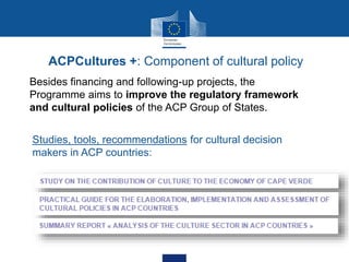 ACPCultures +: Component of cultural policy
Besides financing and following-up projects, the
Programme aims to improve the...