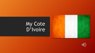 My Cote
D’Ivoire
 