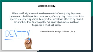 What am I? My answer: I am the sum total of everything that went
before me, of all I have been seen done, of everything do...