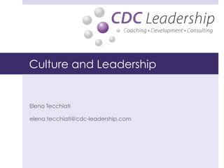 Culture and Leadership 
Elena Tecchiati 
elena.tecchiati@cdc-leadership.com 
 
