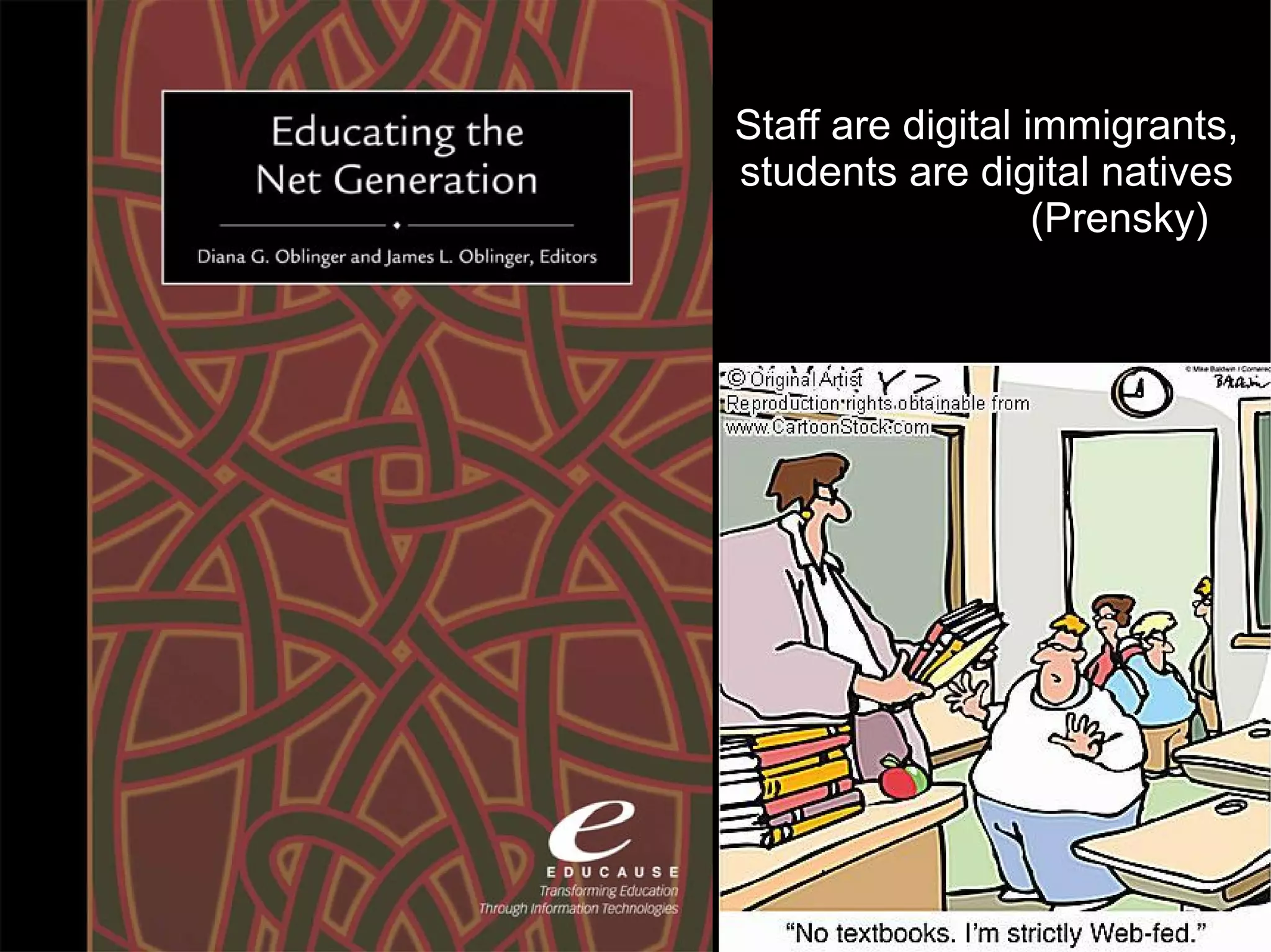 Staff are digital immigrants,
students are digital natives
                   (Prensky)




                            79
 
