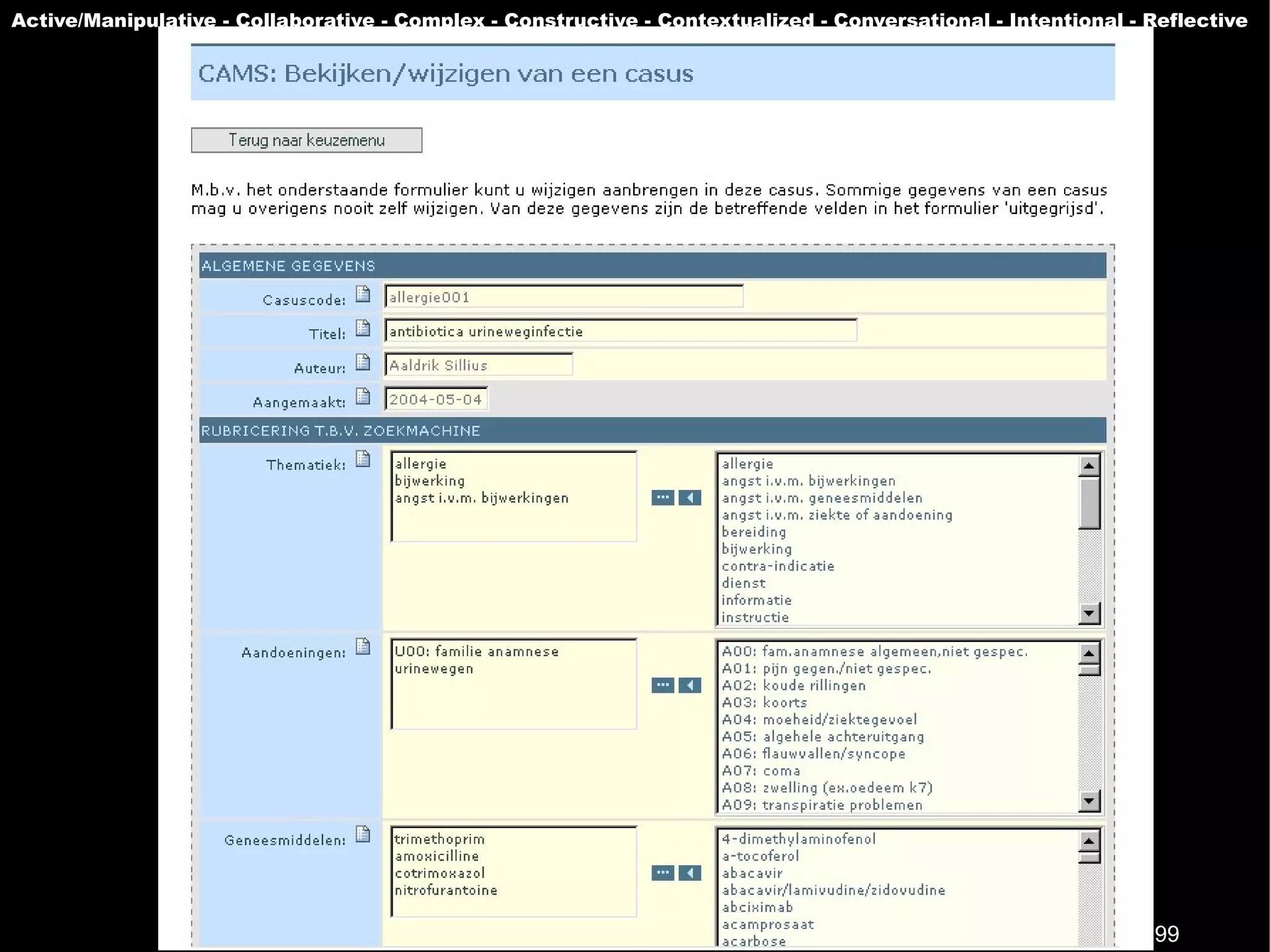 Active/Manipulative - Collaborative - Complex - Constructive - Contextualized - Conversational - Intentional - Reflective




                                                                                                               99
 