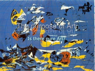 Is there pure Art?
 