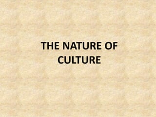 THE NATURE OF
CULTURE

 