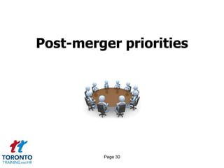 Page 30
Post-merger priorities
 