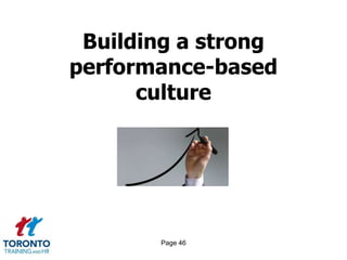Page 46
Building a strong
performance-based
culture
 