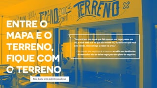 “Se você tem um mapa que fala que em um lugar passa um
rio, e você está lá e vê que não existe rio, acredite no que você
está vendo, não começe a nadar na areia.”
•	No mundo dos negócios é o mesmo: acredite nas tendências
do mercado e não se deixe cegar pelo seu plano de negócios.
Essa é uma lei do exército canadense.
 