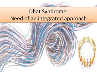 Dhat Culture bound syndrome, paris syndrome, stendhal syndrome | PPTX
