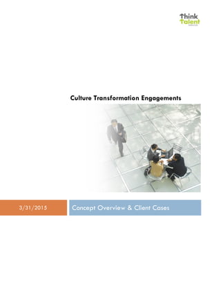 Culture Transformation Engagements
3/31/2015 Concept Overview & Client Cases
 