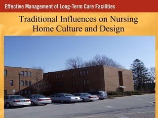 Traditional Influences on Nursing Home Culture and Design 