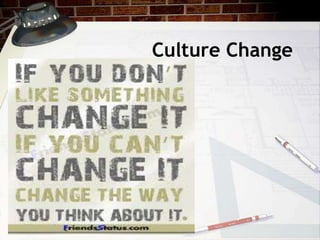 Culture Change
 