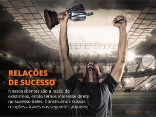 Nós
construimos
relações
de sucesso
 