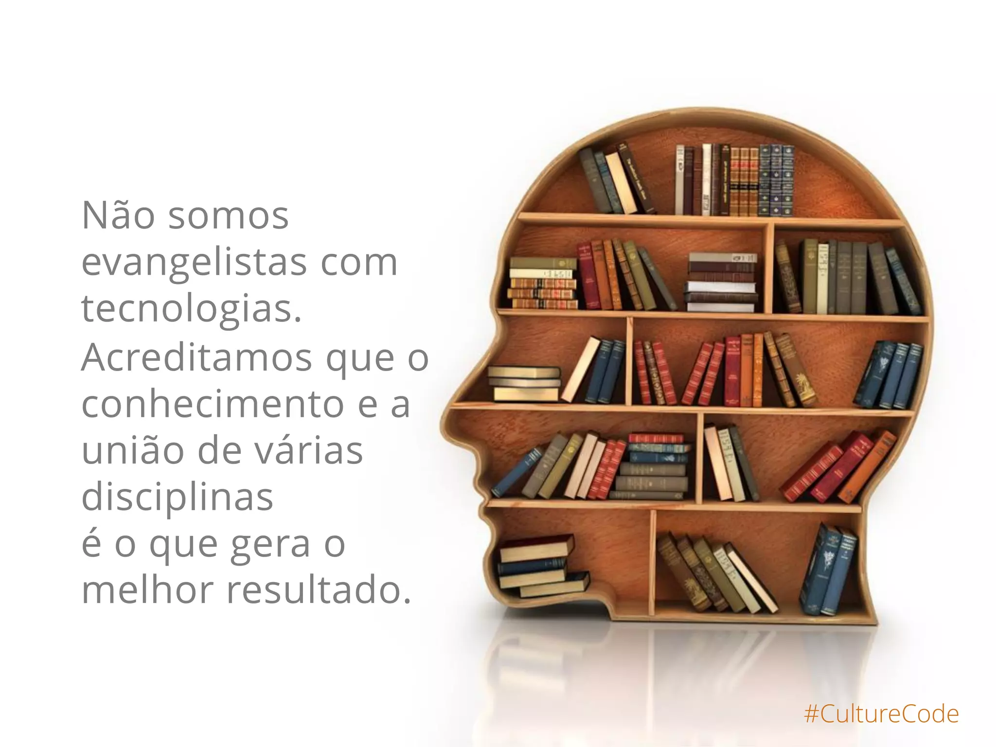 #CultureCode
Competência Interdisciplinar
=
MELHOR SOLUÇÃO
 