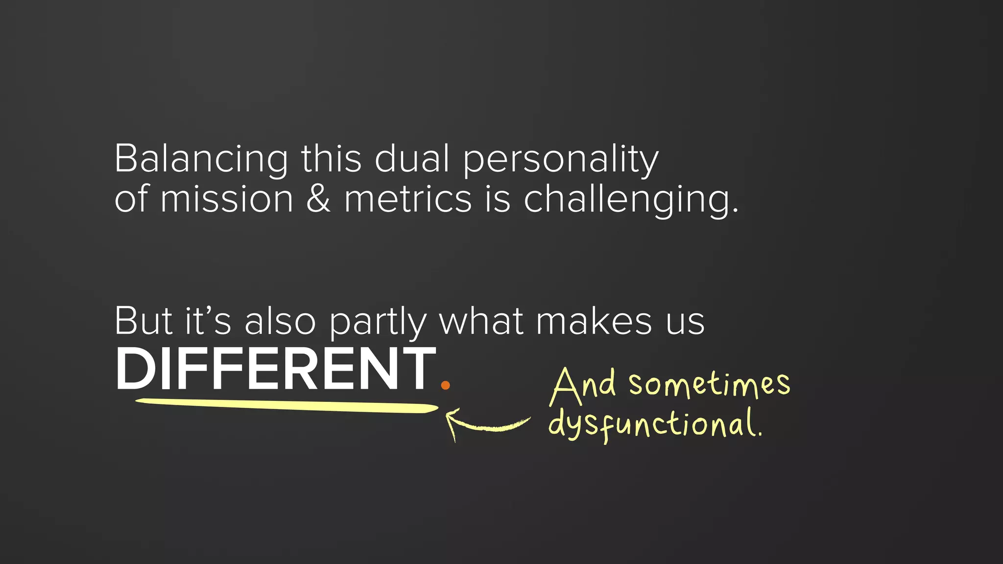 We’re on the right path as long as
we sell to customers that we
expect to delight.
 