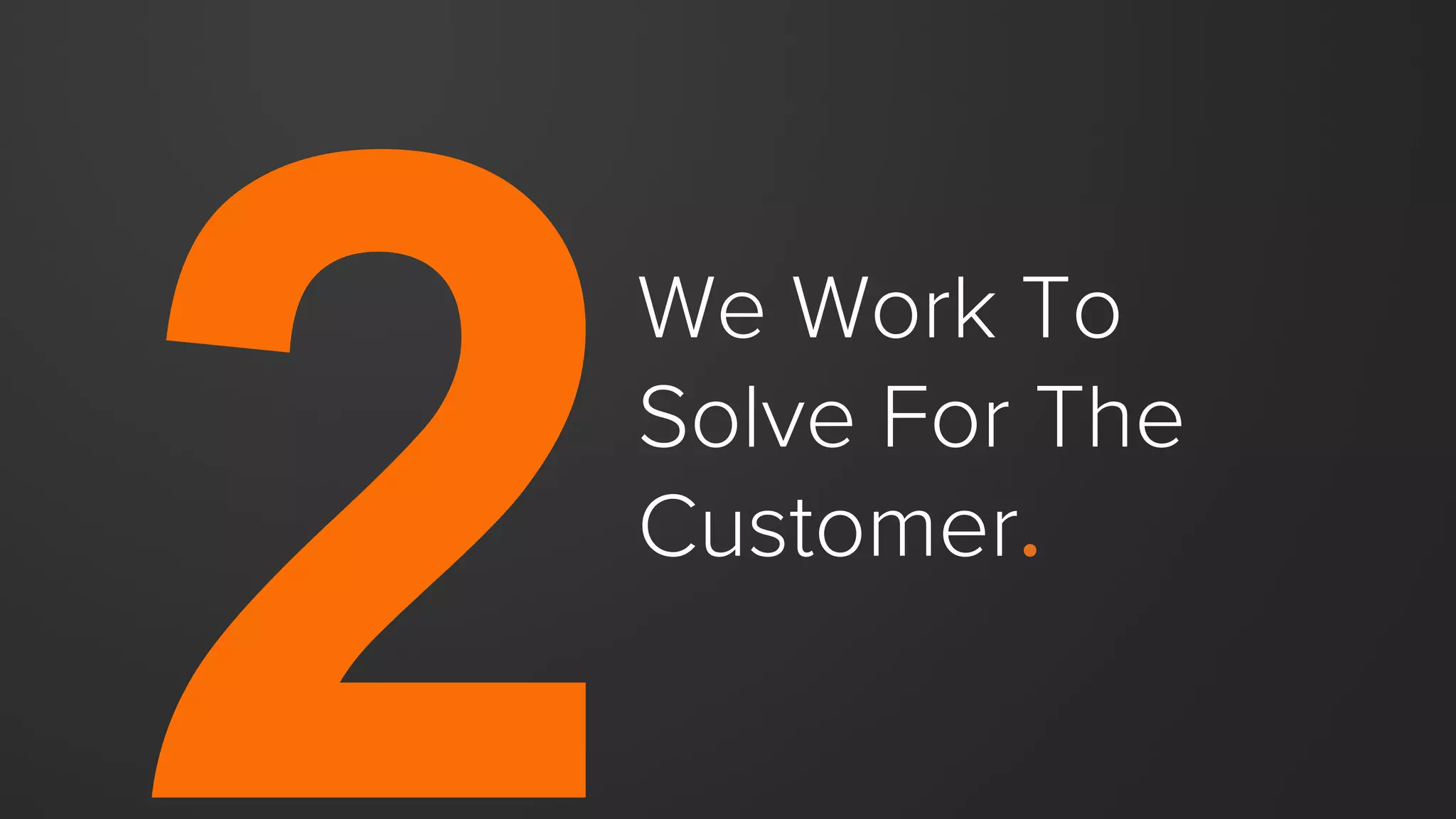 We’re on the right path as long as
we sell to customers that we
expect to delight.
This is the key. Don’t sell to
customers we’re not justifiably
confident we can delight.
 