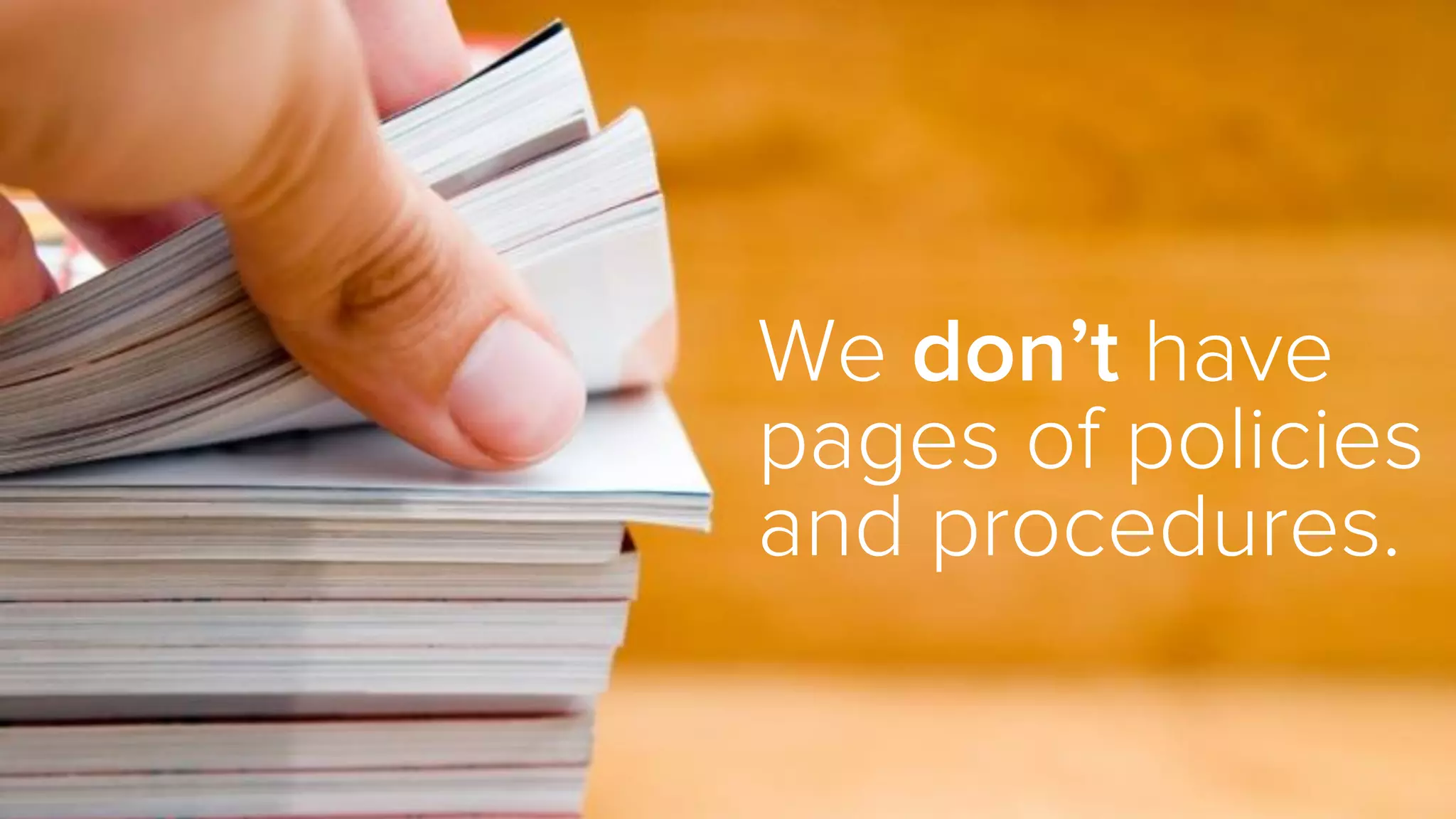 Results matter more
than how much
vacation we take.
(we have unlimited vacation)
 