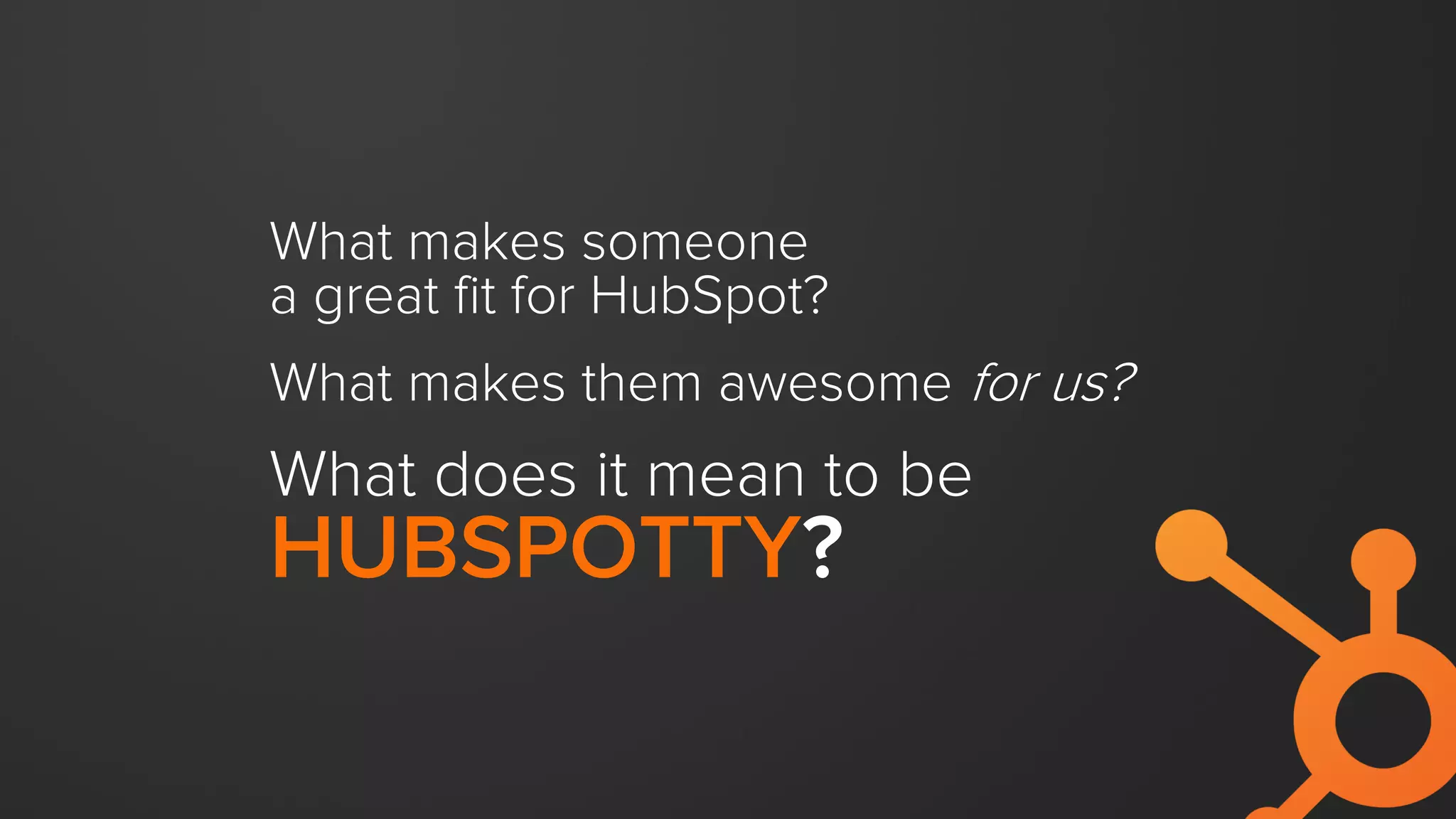 Open and honest with others
and with themselves.
TRANSPARENT.
 