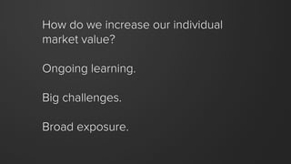 Many companies start
out being exceptional.
As they grow, there is a
dark, powerful force that
pulls them towards the
aver...