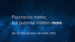 THE CULTURE CODE
1. We commit maniacally to both our mission and metrics.
2. We look to the long-term and Solve For The Customer.
3. We share openly and are remarkably transparent.
4. We favor autonomy and take ownership.
5. We believe our best perk is amazing people.
6. We dare to be different and question the status quo.
7. We recognize that life is short.
 