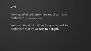 Everyone has open access to
anyone in the company.
It’s not an open door policy.
It’s a no door policy.
 