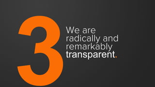 Transparency is about being open,
not making decisions by consensus.
We each have a voice, but not always a vote.
TRANSPARENCY ≠ DEMOCRACY
 