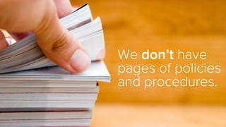 Results matter more
than how much
vacation we take.
(we have unlimited vacation)
 