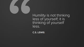 We don’t just
believe in these values,
WE BET ON THEM.
We recruit, reward and release
people based on these values.
 
