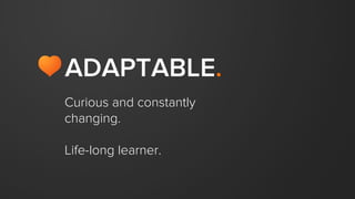 WE HAVE A NO
ASSES RULE.
(Truth: We try hard not to hire
them. But, they temporarily
sneak in sometimes.)
 